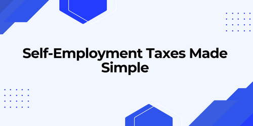 Tax 101: Understanding Self-Employment Taxes