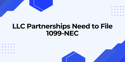 Do All LLC Partnerships Need to File a 1099-NEC?
